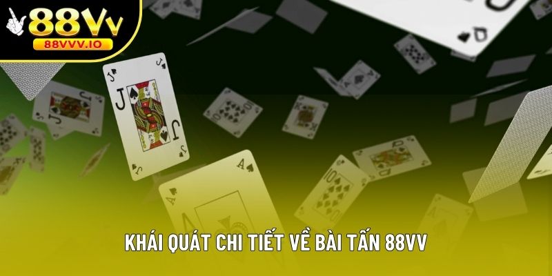 Khái quát chi tiết về bài tấn 88vv