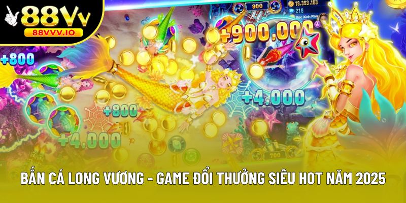 Bắn Cá Long Vương - Game Đổi Thưởng Siêu Hot Năm 2025