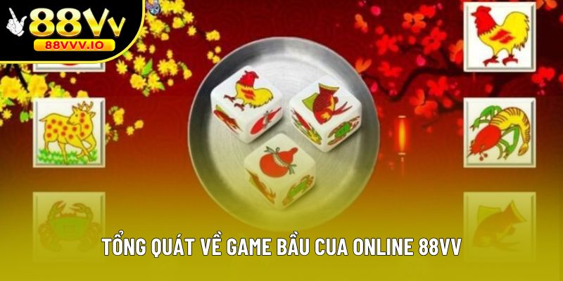 Tổng quát về game bầu cua online 88vv