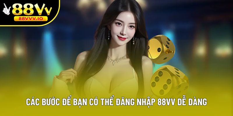 Các bước để bạn có thể đăng nhập 88vv dễ dàng