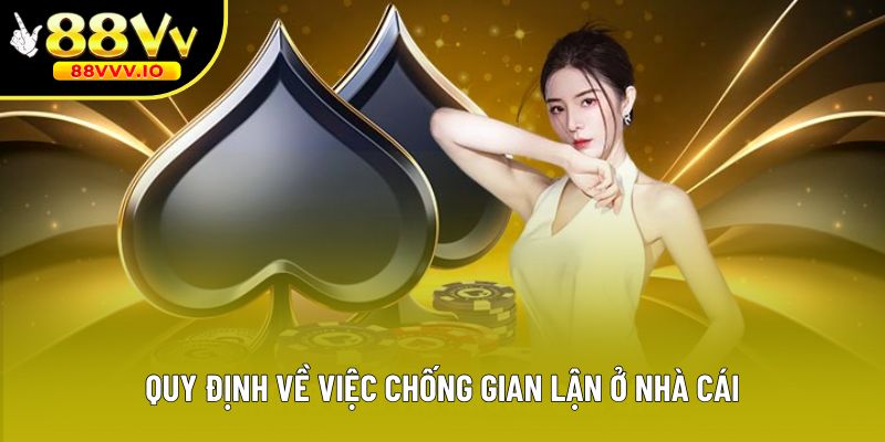 Quy định về việc chống gian lận ở nhà cái