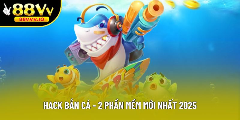 Hack Bắn Cá - Cảnh Báo Rủi Ro Và Sự Thật Bạn Cần Biết