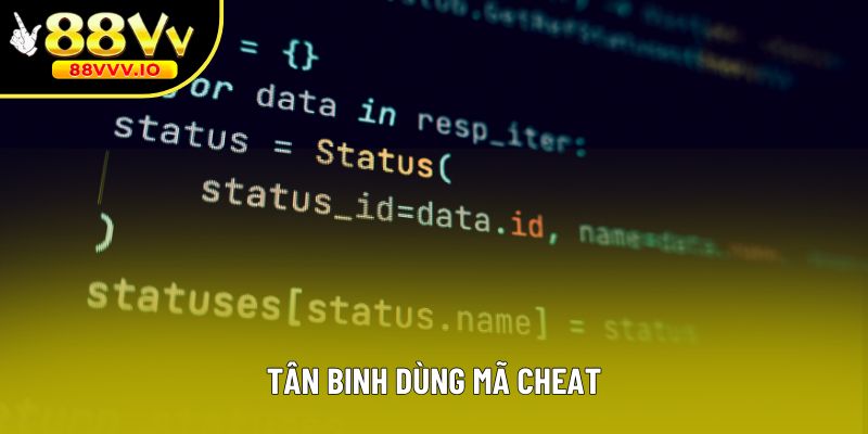 Tân binh dùng mã cheat