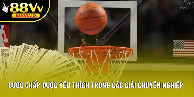 Cược chấp được yêu thích trong các giải chuyên nghiệp