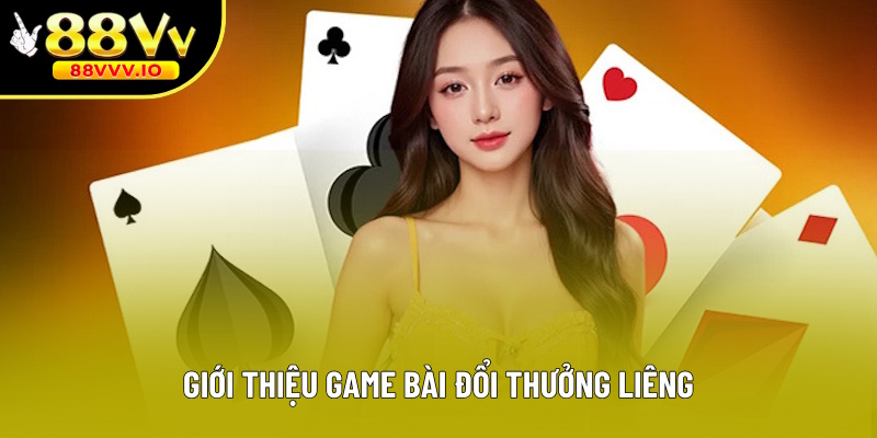 Giới thiệu tổng quát game bài Liêng