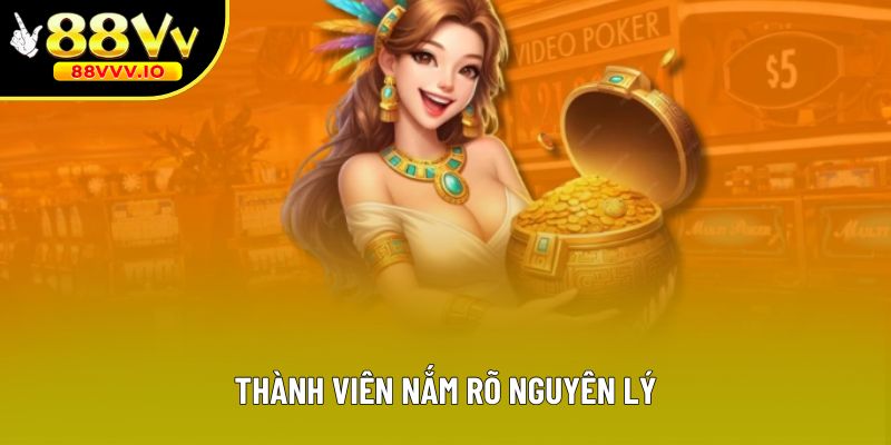 Thành viên nắm rõ nguyên lý