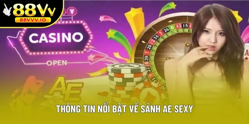 Thông tin nổi bật về sảnh AE Sexy