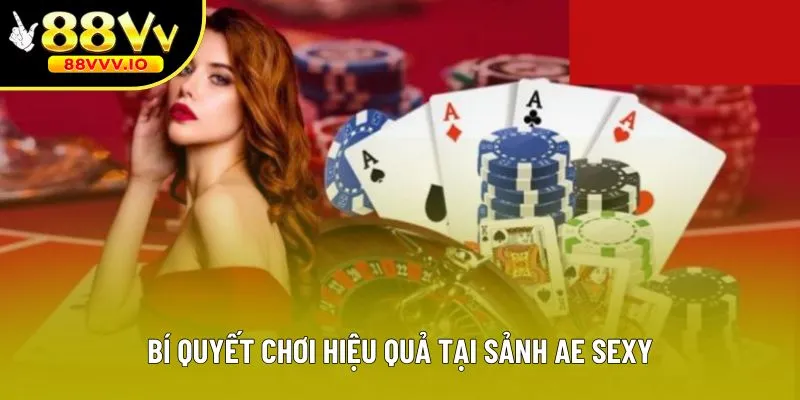 Bí quyết chơi hiệu quả tại sảnh AE Sexy