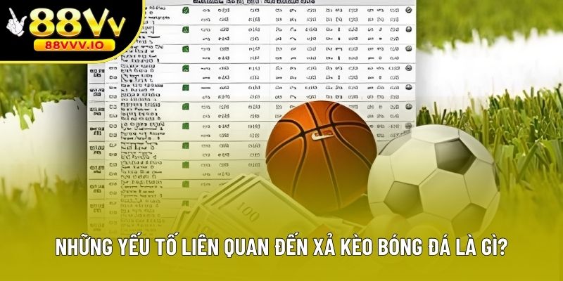 Những yếu tố liên quan đến xả kèo bóng đá là gì?